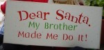 Sunday Treasures - Dear Santa, My Brother made me do it sign