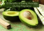 10 Benefits of Eating Avocado during Pregnancy