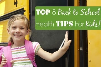 Top 8 Back to School Health Tips For Kids!