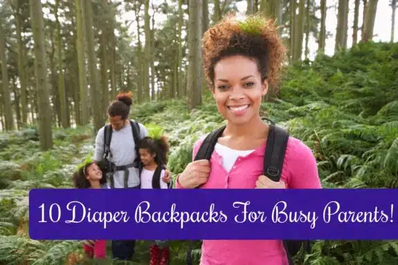 10 Functional Diaper Backpacks For Busy Parents!