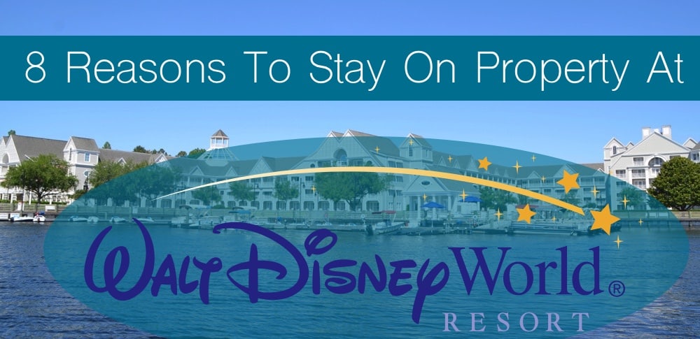 8 reasons To stay on property at walt disney resorts