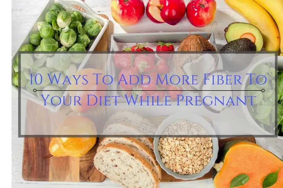 10 Ways To Add more fiber to your diet pregnancy