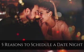 5 Reasons to Schedule a Date Night