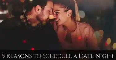 5 Reasons to Schedule a Date Night