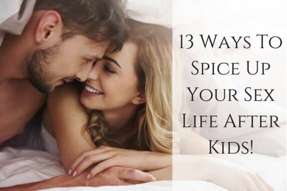 13 Ways To Spice Up Your Sex Life After Kids