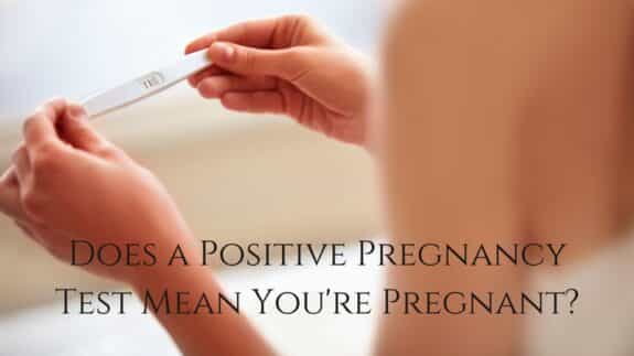 Does a Positive Pregnancy Test Mean You're Pregnant_
