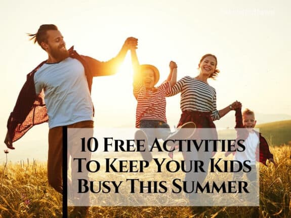 10 Free Activities To Keep Your Kids Busy This Summer