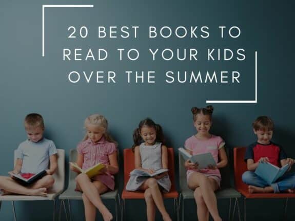 20 Best Books to Read to Your Kids Over the Summer 