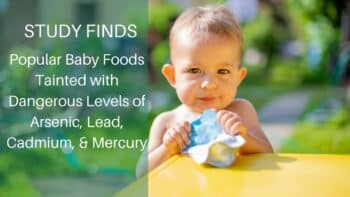 Popular Baby Foods Tainted with Dangerous Levels of Arsenic, Lead, Cadmium, & Mercury