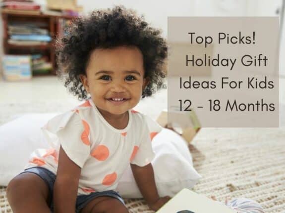 Top Picks Holiday Gift Ideas For Kids 12 - 18 Months