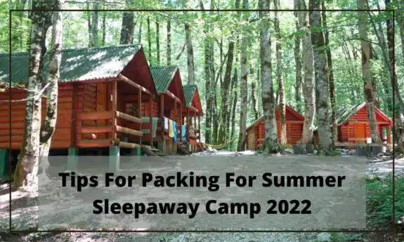 Tips For Packing For Summer Sleepaway Camp 2022