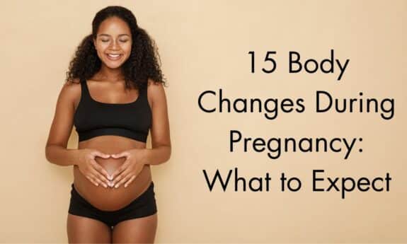 15 Body Changes During Pregnancy - What to Expect